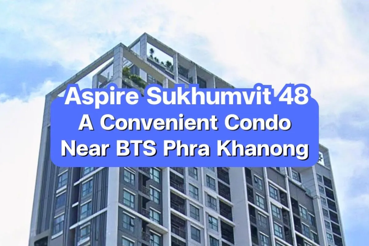 Aspire Sukhumvit 48 — A Convenient Condo Near BTS Phra Khanong