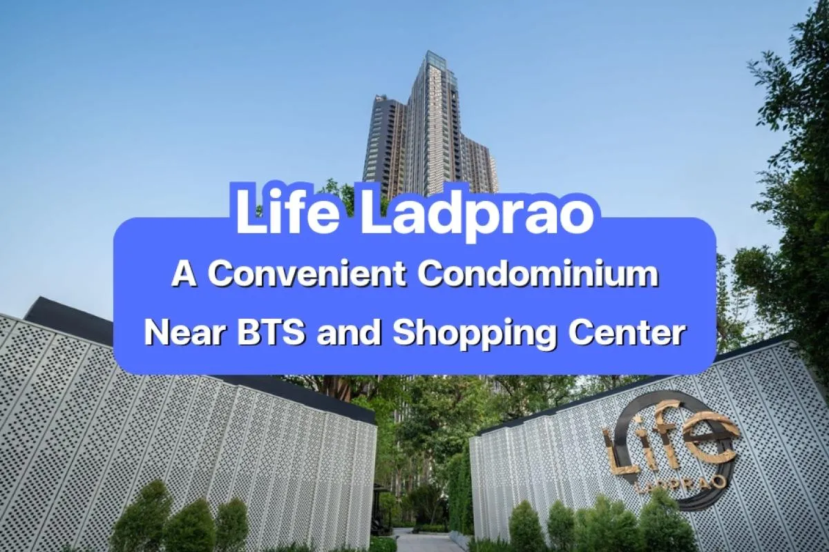 Life Ladprao — A Conveniently Located Condominium Near MRT and Major Shopping Destinations in Ladprao
