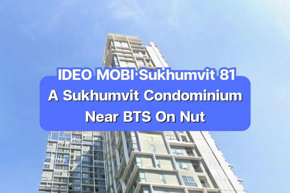 IDEO MOBI Sukhumvit 81 — A Sukhumvit Condominium Near BTS On Nut