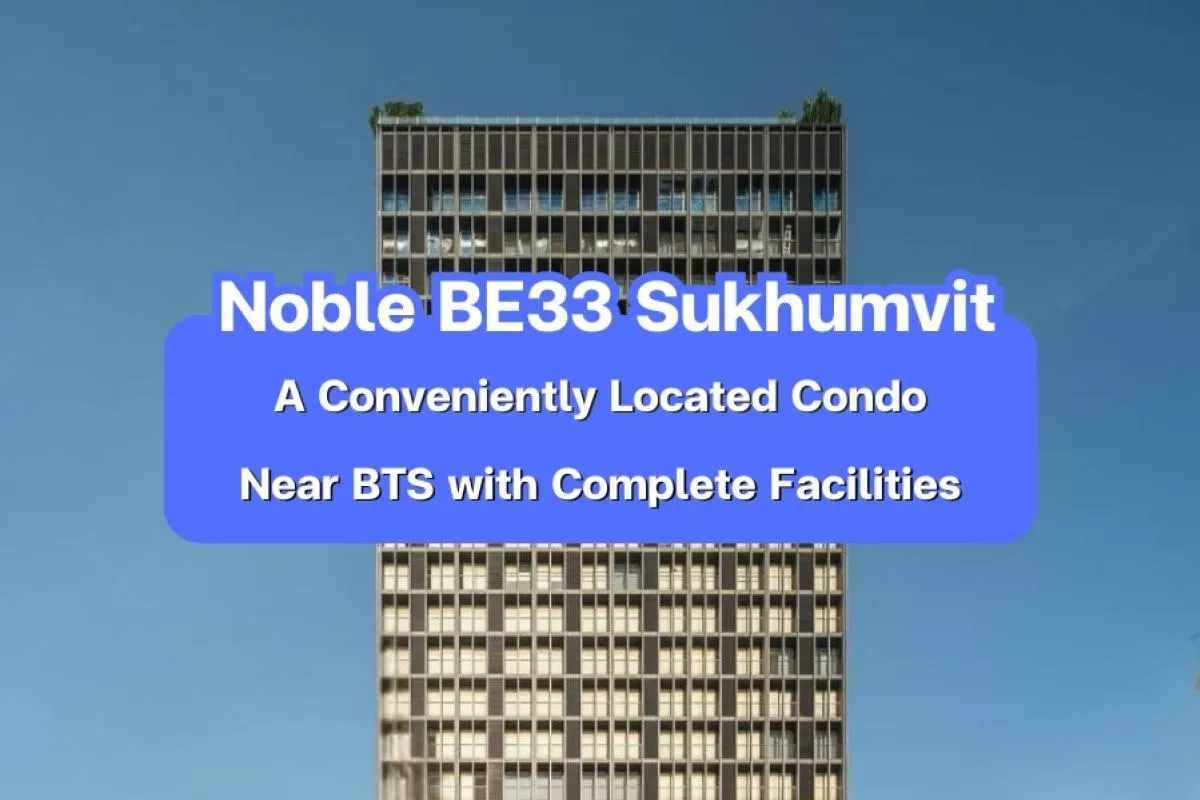 Noble BE33 Sukhumvit — A Conveniently Located Condominium Near BTS with Complete Facilities