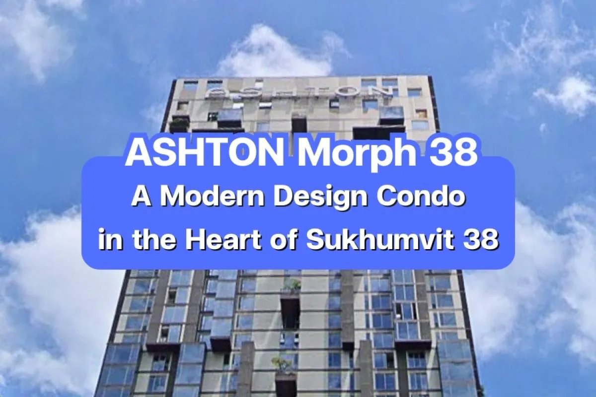 ASHTON Morph 38 — A Modern Design Condominium in the Heart of Sukhumvit 38