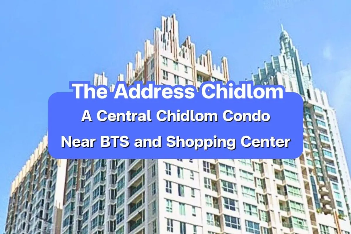 The Address Chidlom — A Central Chidlom Condominium Near BTS and Shopping Center