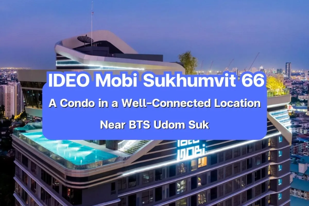 IDEO Mobi Sukhumvit 66 — A condo in a well-connected location near BTS Udom Suk