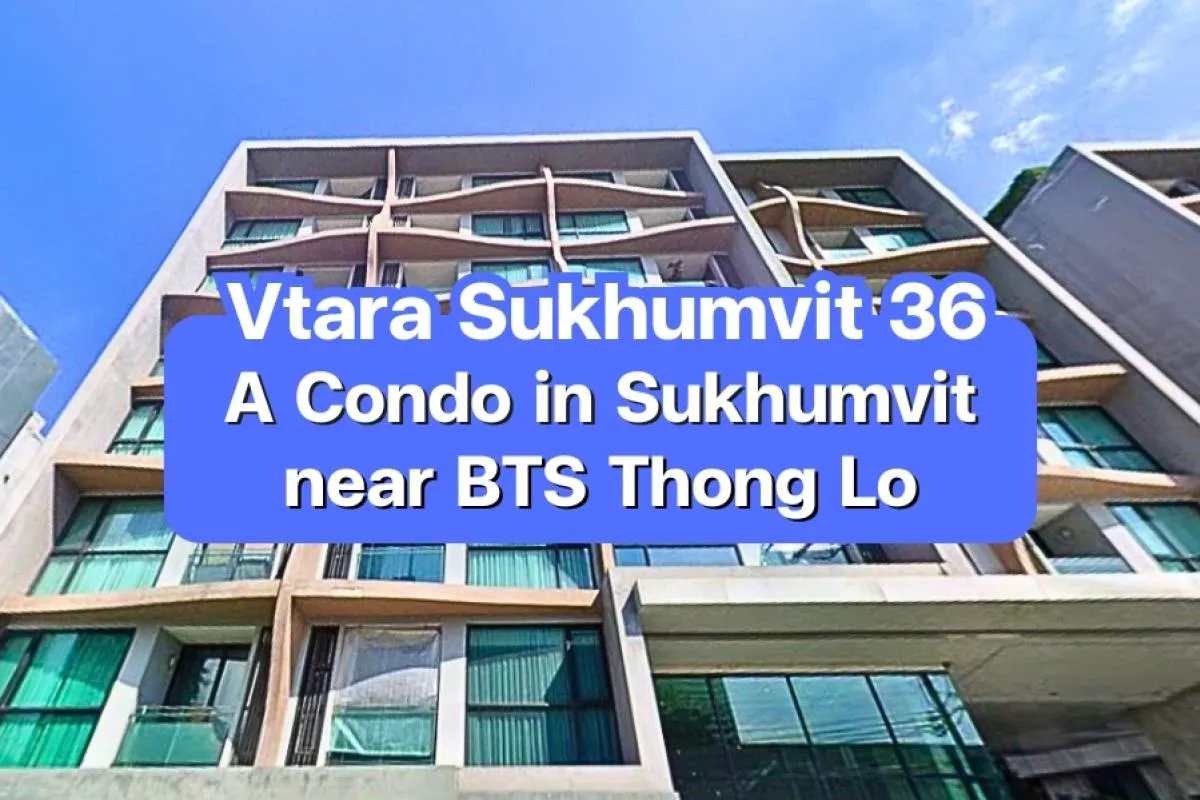 Vtara Sukhumvit 36 — A Condo in Sukhumvit near BTS Thong Lo
