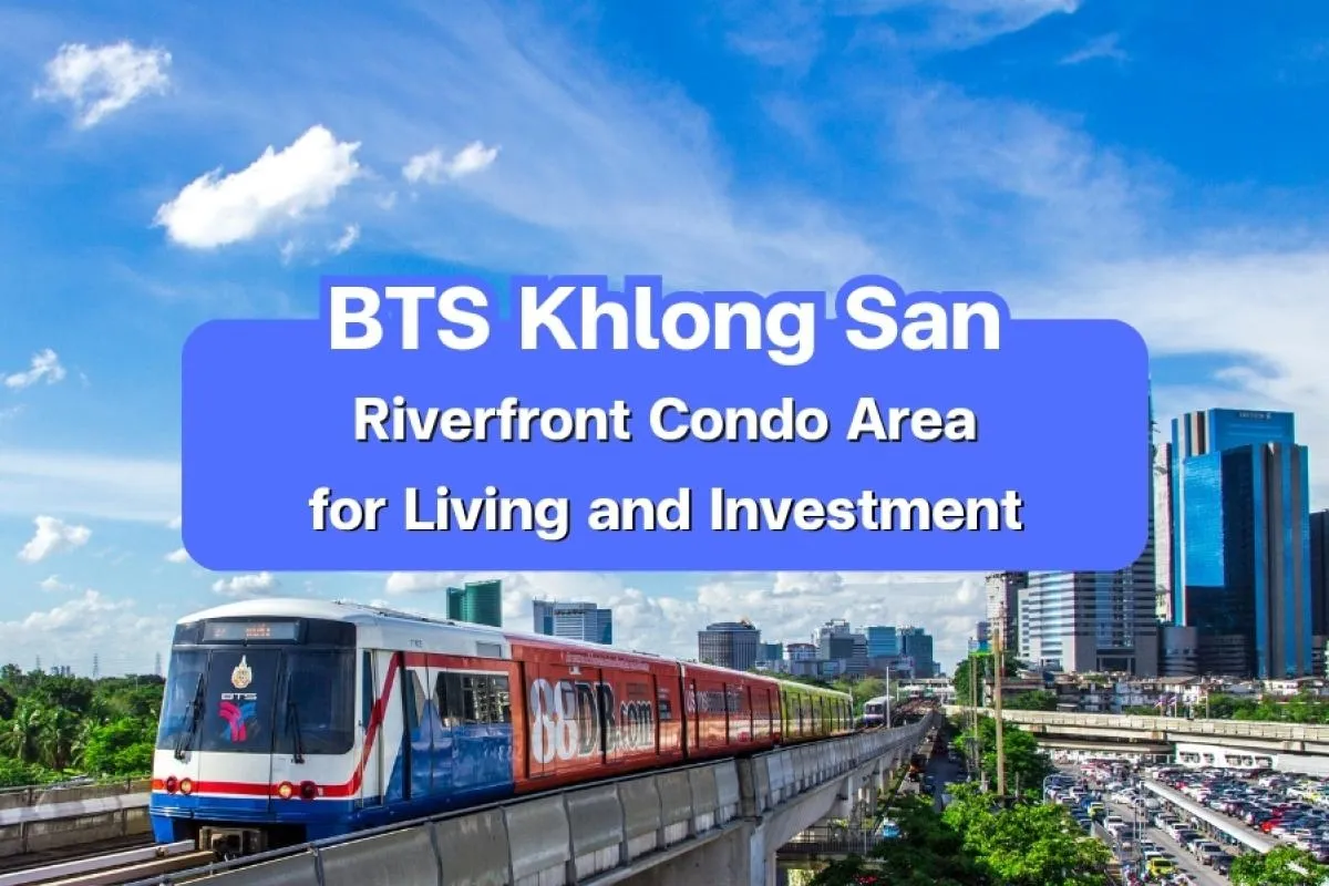 BTS Khlong San - Riverfront Condo Area for Living and Investment