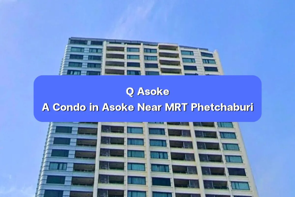 Q Asoke, condo near MRT Phetchaburi, Asoke condo, Makkasan condo,