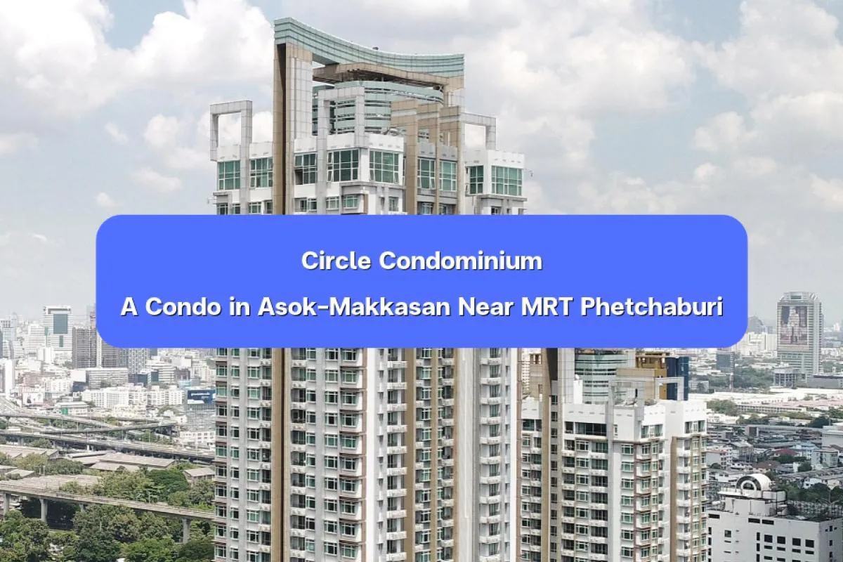 Circle Condominium, condo near MRT Phetchaburi, Asok condo, Makka