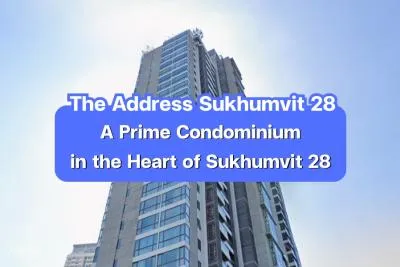The Address Sukhumvit 28 — A Prime Condominium in the Heart of Sukhumvit 28
