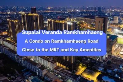 Supalai Veranda Ramkhamhaeng — A Condo on Ramkhamhaeng Road, close to the MRT and key amenities.