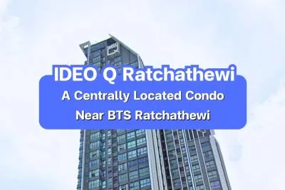 IDEO Q Ratchathewi — A Centrally Located Condo near BTS Ratchathewi