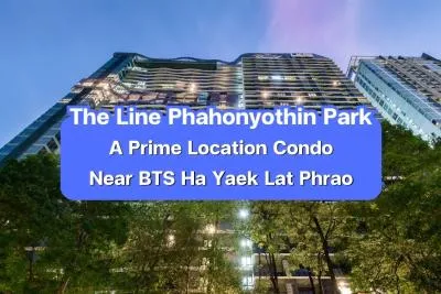 The Line Phahonyothin Park — A Prime Location Condo Near BTS Ha Yaek Lat Phrao