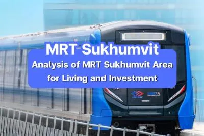 MRT Sukhumvit - Analysis Area for Living and Investment