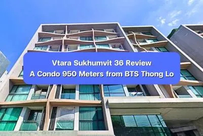 Vtara Sukhumvit 36 Review - A Condo 950 Meters from BTS Thong Lo