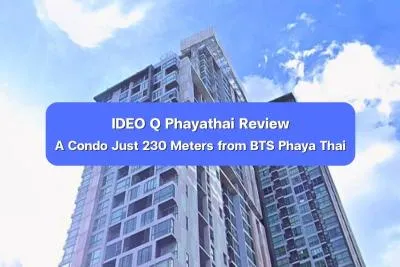 IDEO Q Phayathai Review - A Condo Just 230 Meters from BTS Phaya Thai