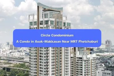 Circle Condominium — A Condo in Asok-Makkasan Area Near MRT Phetchaburi